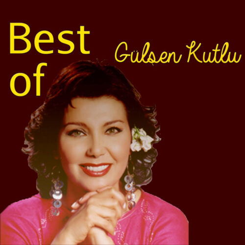 Gülşen Kutlu - Best Of Gülşen Kutlu (2017) Full Albüm İndir Gülşen Kutlu - Best Of Gülşen Kutlu (2017) Full Albüm İndir