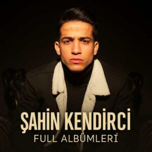 Şahin Kendirci Diskografi – Tüm Albümleri (İNDİR)