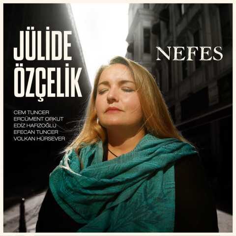 Julide Özçelik - Nefes (2019) Full Albüm İndir Julide Özçelik - Nefes (2019) Full Albüm İndir