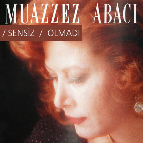 Muazzez Abacı - Sensiz Olmadı (1991) Full Albüm İndir Muazzez Abacı - Sensiz Olmadı (1991) Full Albüm İndir