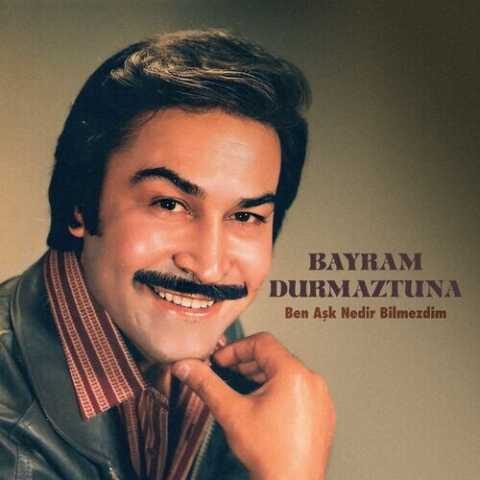 Bayram Durmaztuna - Ben Aşk Nedir Bilmezdim (1972) Bayram Durmaztuna - Ben Aşk Nedir Bilmezdim (1972) Full Albüm İndir