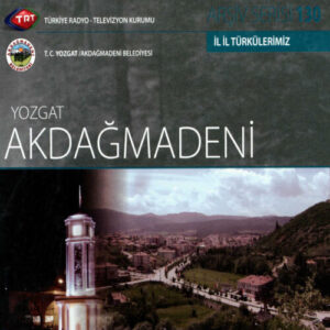Çeşitli Sanatçılar – İl İl Türkülerimiz – Yozgat – Akdağmadeni (2011) Full Albüm İndir