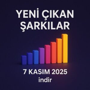 Yeni Çıkan Şarkılar 7 Kasım 2025 MP3 İNDİR