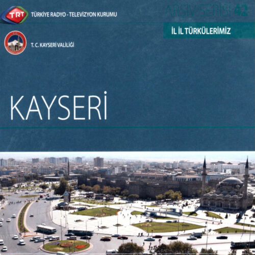Çeşitli Sanatçılar - İl İl Türkülerimiz – Kayseri (2010) Full Albüm İndir