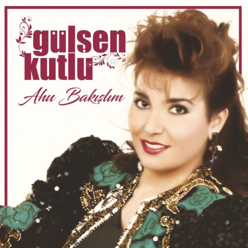 Gülşen Kutlu - Ahu Bakışlım (2001) Full Albüm İndir Gülşen Kutlu - Ahu Bakışlım (2001) Full Albüm İndir
