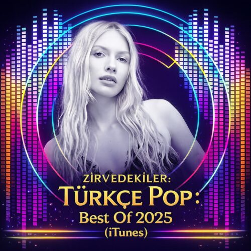 Zirvedekiler Türkçe Pop Best Of 2025 (iTunes) MP3 İNDİR Çeşitli Sanatçılar - Zirvedekiler Türkçe Pop : Best Of 2025 (itunes) (2025) Full Albüm İndir