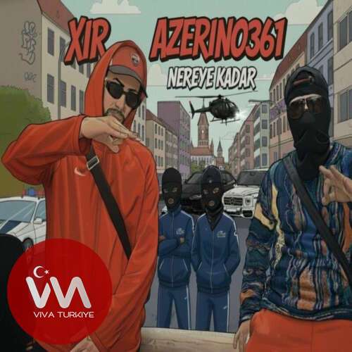 Xir, Azerino361, MueckeBeatz – NEREYE KADAR (2025) Mp3 İndir