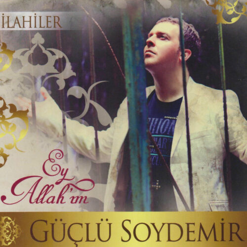Güçlü Soydemir Yeni Ey Allah'ım (İlahiler) Full Albüm İndir Güçlü Soydemir Yeni Ey Allah'ım (İlahiler) Full Albüm İndir