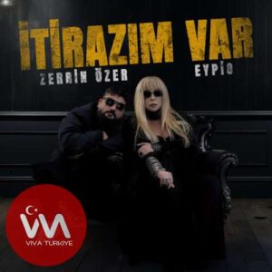 Zerrin Özer , Eypio – İtirazım Var (2025) mp3 İndir