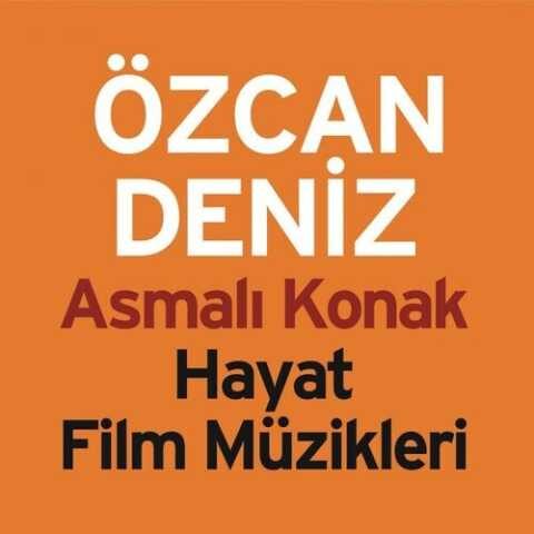 Özcan Deniz - Asmalı Konak (Hayat Film Müzikleri) (2003) Özcan Deniz - Asmalı Konak (Hayat Film Müzikleri) (2003) Full Albüm İndir