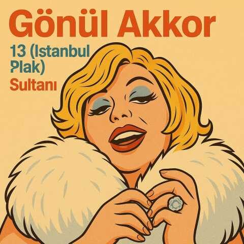 Gönül Akkor - 13 (Istanbul Plak) Sultanı Full Albüm İndir Gönül Akkor - 13 (Istanbul Plak) Sultanı () Full Albüm İndir