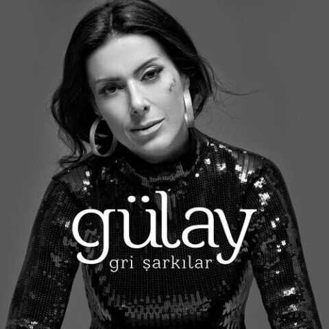 Gülay - Gri Şarkılar (2016) Full Albüm İndir Gülay - Gri Şarkılar (2016) Full Albüm İndir