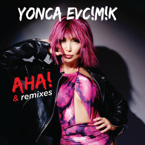 Yonca Evcimik - Aha (Remixes) (2016) Full Albüm İndir Yonca Evcimik - Aha (Remixes) (2016) Full Albüm İndir