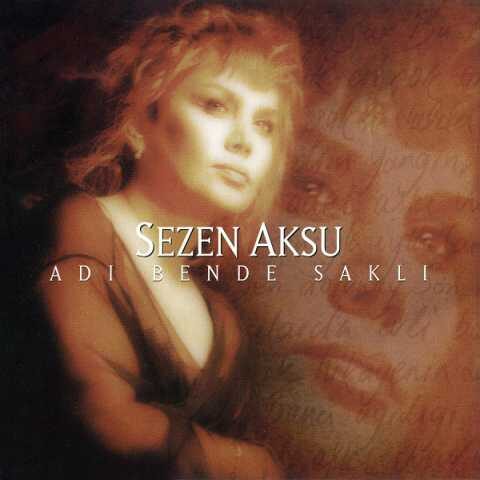 Sezen Aksu - Adı Bende Saklı (1998) Full Albüm İndir Sezen Aksu - Adı Bende Saklı (1998) Full Albüm İndir