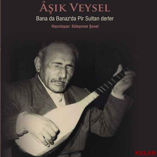 Aşık Veysel - Bana da Banaz'da Pir Sultan Derler (2019) Full Albüm İndir Aşık Veysel - Bana da Banaz'da Pir Sultan Derler (2019) Full Albüm İndir
