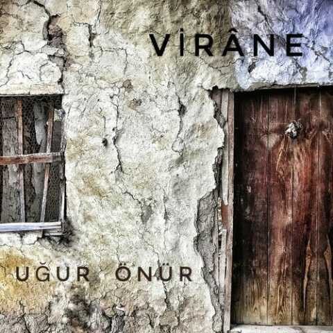 Uğur Önür - Virane (2020) Full Albüm İndir Uğur Önür - Virane (2020) Full Albüm İndir