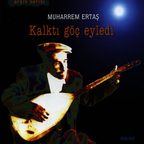 Muharrem Ertaş Yeni Kalktı Göç Eyledi Full Albüm İndir Muharrem Ertaş Yeni Kalktı Göç Eyledi Full Albüm İndir