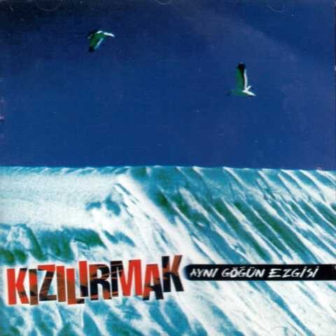 Kızılırmak - Aynı Göğün Ezgisi (1992) Full Albüm İndir 6 Kızılırmak - Aynı Göğün Ezgisi (1992) Full Albüm İndir