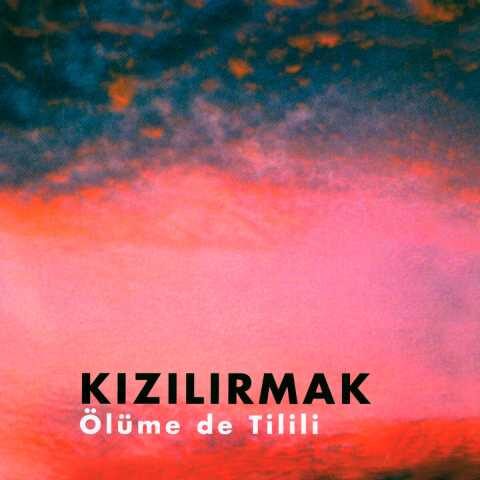 Kızılırmak - Ölüme de Tilili (1990) Full Albüm İndir 1 Kızılırmak - Ölüme de Tilili (1990) Full Albüm İndir
