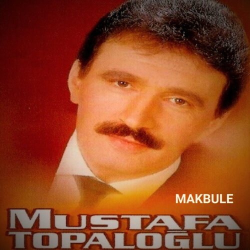 Mustafa Topaloğlu Yeni Makbule Full Albüm İndir Mustafa Topaloğlu Yeni Makbule Full Albüm İndir