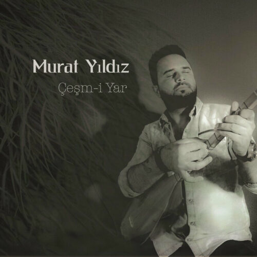 Murat Yıldız - Çeşm-i Yar (2018) Full Albüm İndir Murat Yıldız - Çeşm-i Yar (2018) Full Albüm İndir