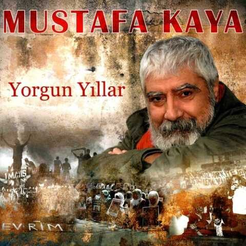 Mustafa Kaya - Yorgun Yıllar (2019) Full Albüm İndir Mustafa Kaya - Yorgun Yıllar (2019) Full Albüm İndir