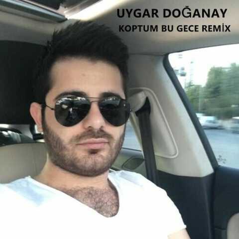 Uygar Doğanay - Koptum Bu Gece Remix (2017) Full Albüm Uygar Doğanay - Koptum Bu Gece Remix (2017) Full Albüm İndir