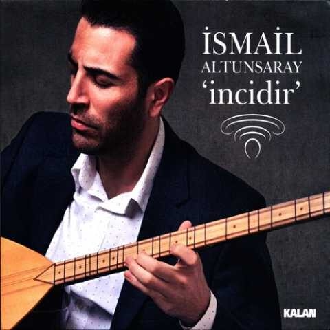 İsmail Altunsaray - İncidir (2011) Full Albüm İndir İsmail Altunsaray - İncidir (2011) Full Albüm İndir
