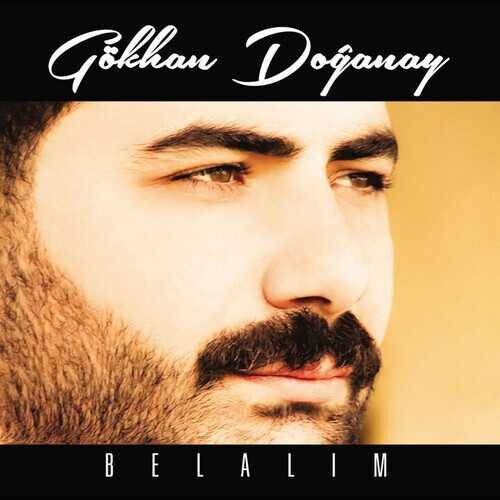 Gökhan Doğanay - Belalım (2014) Full Albüm İndir Gökhan Doğanay - Belalım (2014) Full Albüm İndir