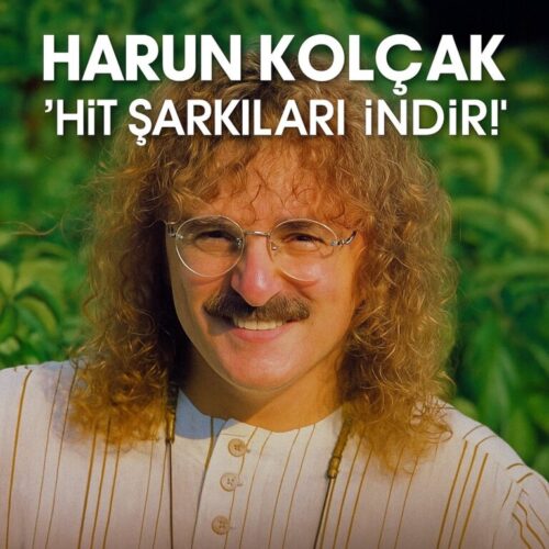 Harun Kolçak - En İyi Şarkıları | Seçme Eserleri indir () Full Albüm İndir