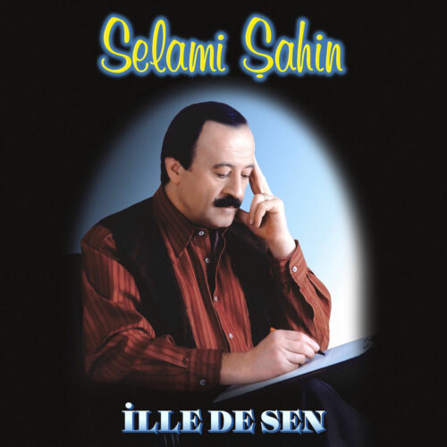Selami Şahin Yeni İlle de Sen Full Albüm İndir Selami Şahin Yeni İlle de Sen Full Albüm İndir