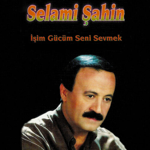 Selami Şahin - İşim Gücüm Seni Sevmek (1988) Full Albüm İndir