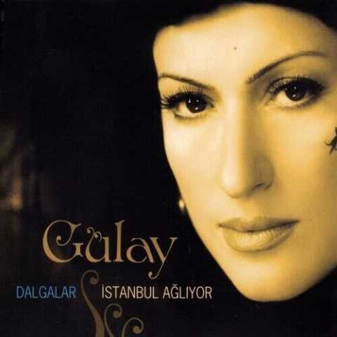 Gülay - Dalgalar (İstanbul Ağlıyor) (2006) Full Albüm İndir Gülay - Dalgalar (İstanbul Ağlıyor) (2006) Full Albüm İndir