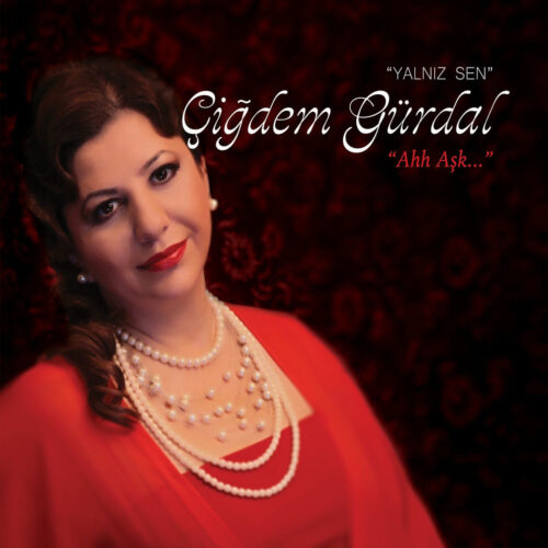 Çiğdem Gürdal Yeni Yalnız Sen _Ah Aşk Full Albüm İndir Çiğdem Gürdal Yeni Yalnız Sen _Ah Aşk Full Albüm İndir