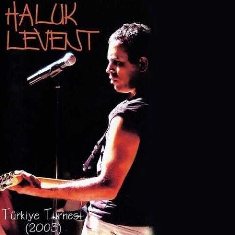 Haluk Levent - Türkiye Turnesi (2003) Full Albüm İndir Haluk Levent - Türkiye Turnesi (2003) Full Albüm İndir