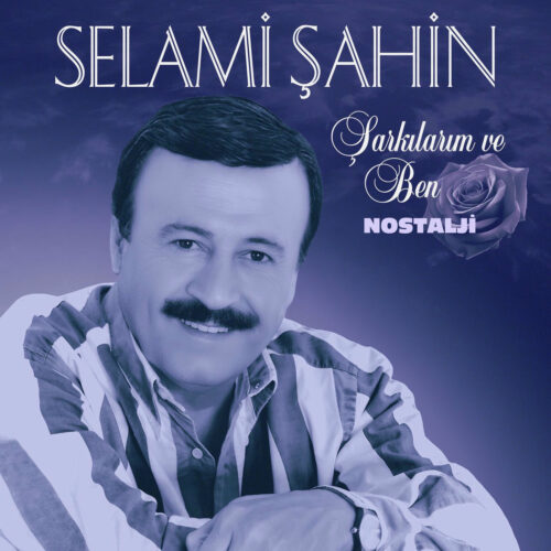 Selami Şahin - Şarkılarım ve Ben _ Nostalji (1997) Full Albüm İndir