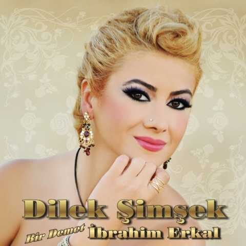 Dilek Şimşek - Bir Demet Ibrahim Erkal (2015) Dilek Şimşek - Bir Demet Ibrahim Erkal (2015) Full Albüm İndir