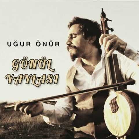 Uğur Önür - Gönül Yaylası (2021) Full Albüm İndir Uğur Önür - Gönül Yaylası (2021) Full Albüm İndir