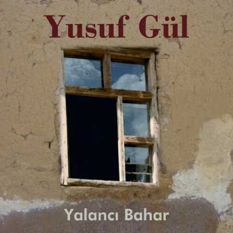 Yusuf Gül - Yalancı Bahar (2005) Full Albüm İndir Yusuf Gül - Yalancı Bahar (2005) Full Albüm İndir