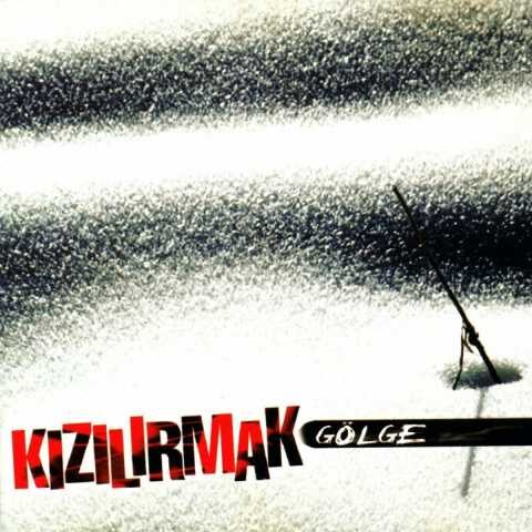 Kızılırmak - Gölge (1999) Full Albüm İndir Kızılırmak - Gölge (1999) Full Albüm İndir