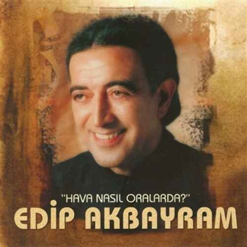 Edip Akbayram - Hava Nasıl Oralarda (1991) Full Albüm İndir Edip Akbayram - Hava Nasıl Oralarda (1991) Full Albüm İndir