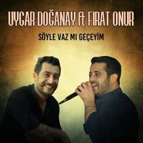 Uygar Doğanay - Söyle Vaz Mı Geçeyim (2019) Full Albüm İndir Uygar Doğanay - Söyle Vaz Mı Geçeyim (2019) Full Albüm İndir