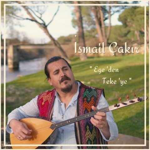 İsmail Çakır - Ege'den Teke'ye (2024) Full Albüm İndir İsmail Çakır - Ege'den Teke'ye (2024) Full Albüm İndir
