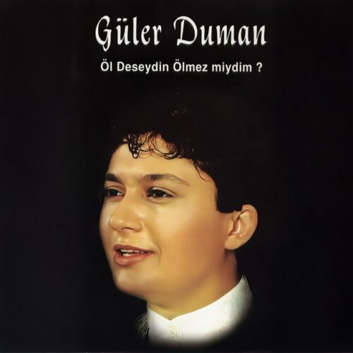 Güler Duman - Öl Deseydin Ölmez Miydim (1997) Full Albüm İndir