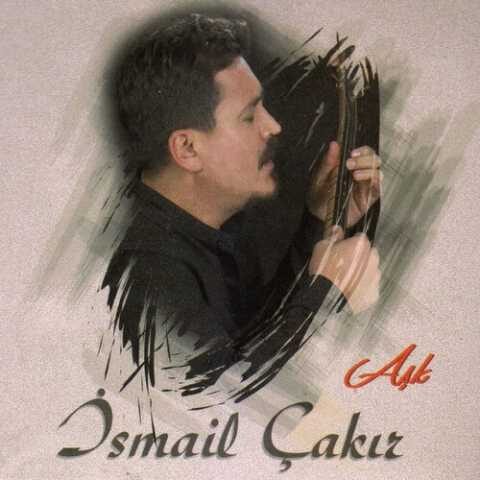 İsmail Çakır - Aşk (2017) Full Albüm İndir İsmail Çakır - Aşk (2017) Full Albüm İndir