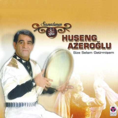Huşeng Azeroğlu - Size Selam Getirmişem (Sanatının 50. Yılı) Huşeng Azeroğlu - Size Selam Getirmişem (Sanatının 50. Yılı) (2006) Full Albüm İndir