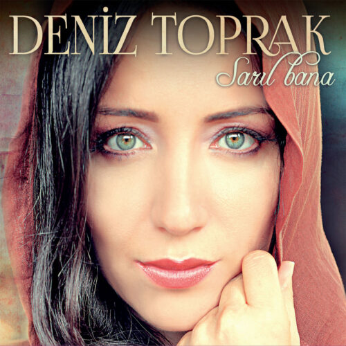 Deniz Toprak - Sarıl Bana (2013) Full Albüm İndir Deniz Toprak - Sarıl Bana (2013) Full Albüm İndir