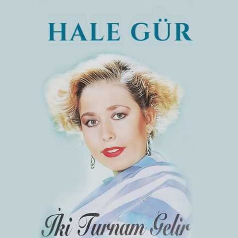 Hale Gür - İki Turnam Gelir (1992) Full Albüm İndir
