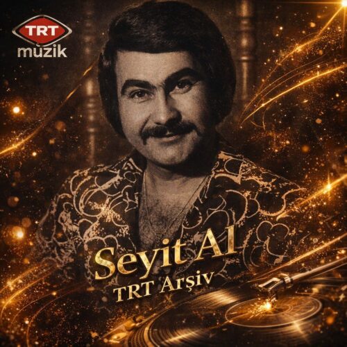 Seyit Al - TRT Arşiv (2025) Full Albüm İndir Seyit Al - TRT Arşiv (2025) Full Albüm İndir