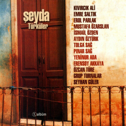 Çeşitli Sanatçılar - Şeyda Türküler, Vol. 1 (2005) Full Albüm İndir Çeşitli Sanatçılar - Şeyda Türküler, Vol. 1 (2005) Full Albüm İndir